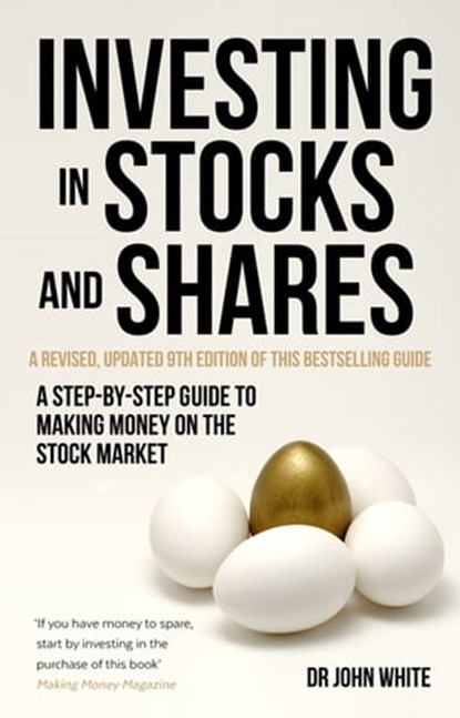 Investing in Stocks and Shares, 9th Edition, Dr John White - Ebook - 9781472135766