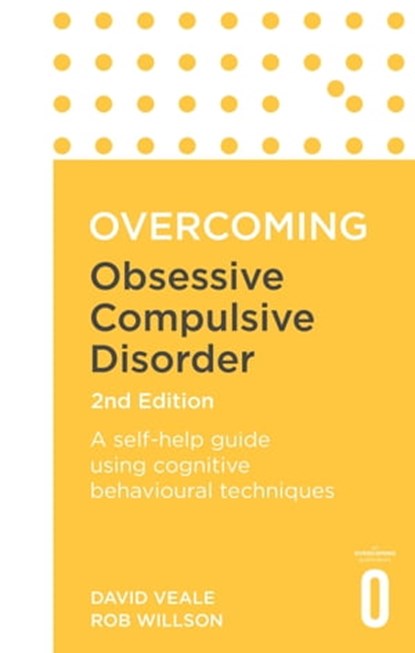 Overcoming Obsessive Compulsive Disorder, 2nd Edition, David Veale ; Rob Willson - Ebook - 9781472136022