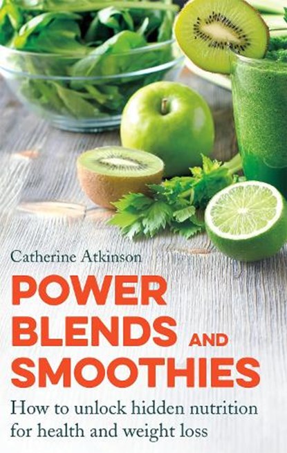 Power Blends and Smoothies, Catherine Atkinson - Paperback - 9781472136565