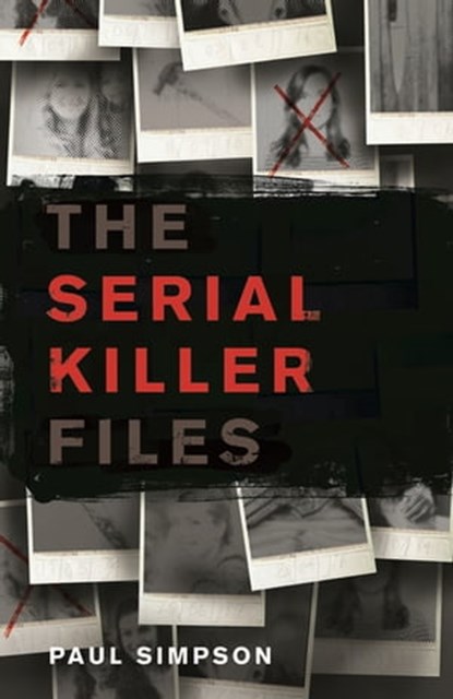 The Serial Killer Files, Paul Simpson - Ebook - 9781472136732