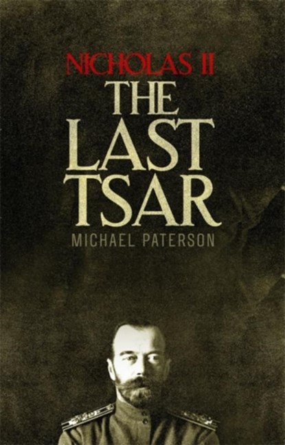 Nicholas II, The Last Tsar, Michael Paterson - Paperback - 9781472136831