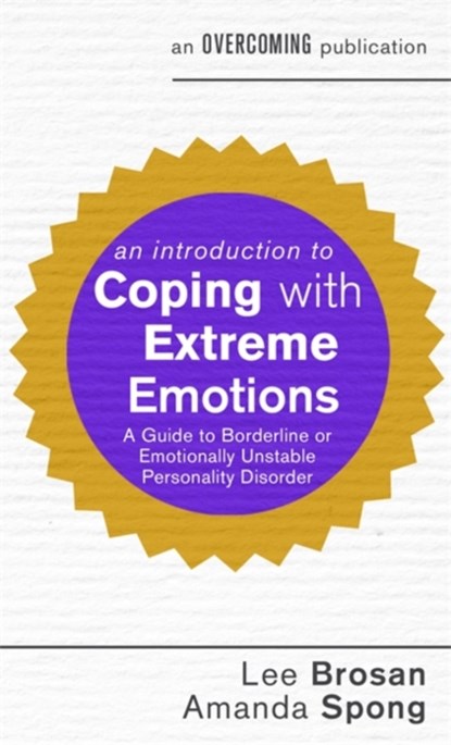 An Introduction to Coping with Extreme Emotions, Lee Brosan ; Amanda Spong - Paperback - 9781472137326