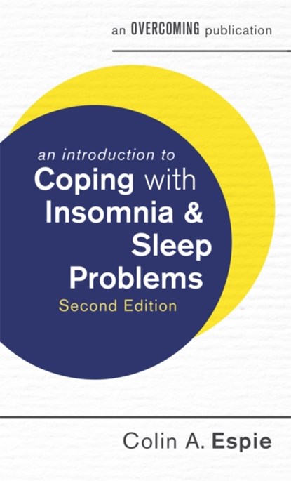 An Introduction to Coping with Insomnia and Sleep Problems, 2nd Edition, Colin Espie - Paperback - 9781472138545