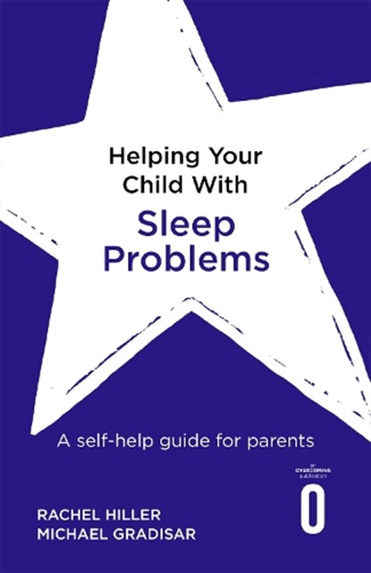 Helping Your Child with Sleep Problems, Rachel Hiller ; Michael Gradisar - Paperback - 9781472138729