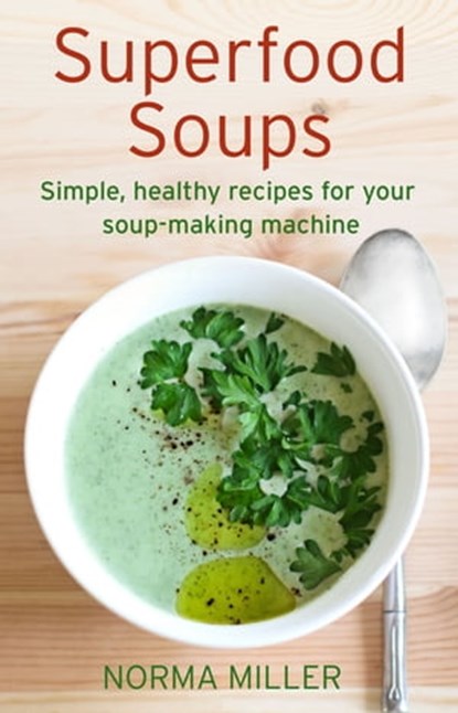 Superfood Soups, Norma Miller - Ebook - 9781472138828