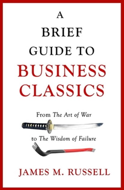 A Brief Guide to Business Classics, James M. Russell - Ebook - 9781472139610