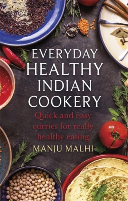 Everyday Healthy Indian Cookery, Manju Malhi - Paperback - 9781472139627