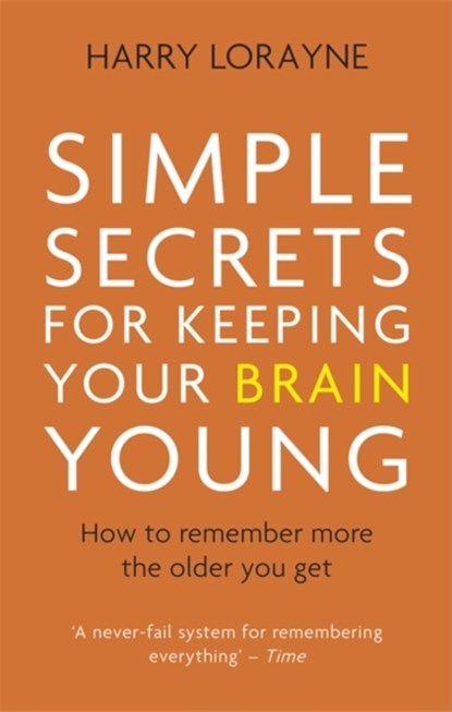 Simple Secrets for Keeping Your Brain Young, Harry Lorayne - Paperback - 9781472139849