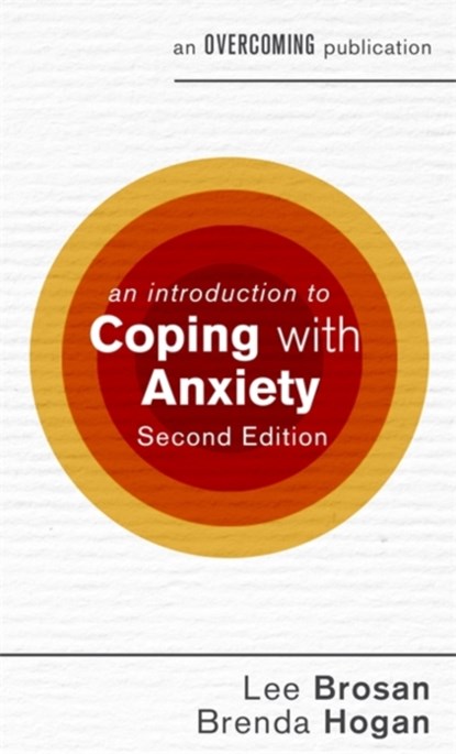 An Introduction to Coping with Anxiety, 2nd Edition, Brenda Hogan ; Leonora Brosan - Paperback - 9781472140241