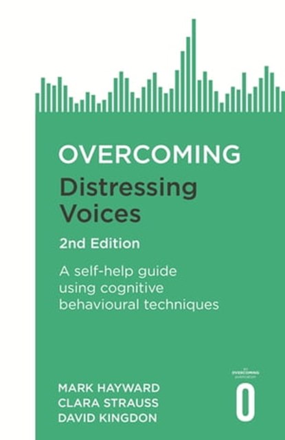 Overcoming Distressing Voices, 2nd Edition, Mark Hayward ; David Kingdon ; Clara Strauss - Ebook - 9781472140326