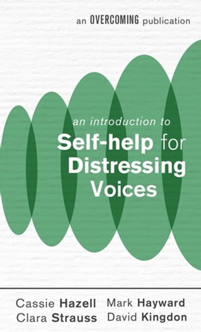 An Introduction to Self-help for Distressing Voices, Cassie Hazell ; Mark Hayward ; Clara Strauss ; David Kingdon - Ebook - 9781472140333