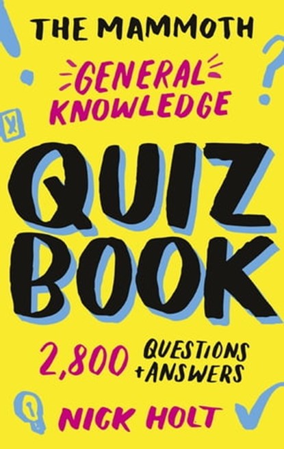 The Mammoth General Knowledge Quiz Book, Nick Holt - Ebook - 9781472141149