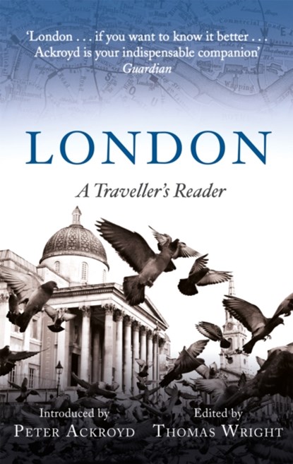 London: A Traveller's Reader, Peter Ackroyd ; Thomas Wright - Paperback - 9781472141651