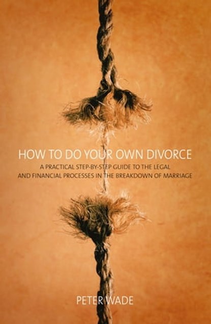 How To Do Your Own Divorce, Peter Wade - Ebook - 9781472142061