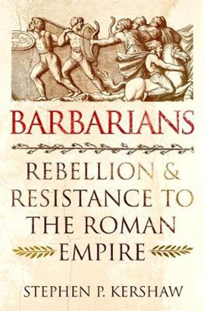 Barbarians, Dr Stephen P. Kershaw - Gebonden - 9781472142108