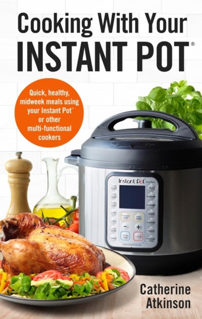 Cooking With Your Instant Pot, Catherine Atkinson - Paperback - 9781472142610