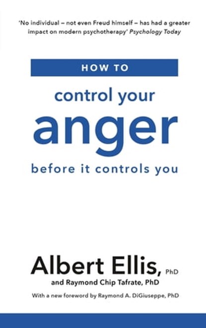 How to Control Your Anger, Albert Ellis PhD ; Raymond Chip Tafrate - Ebook - 9781472142733