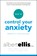 How to Control Your Anxiety, Albert Ellis - Paperback - 9781472142764
