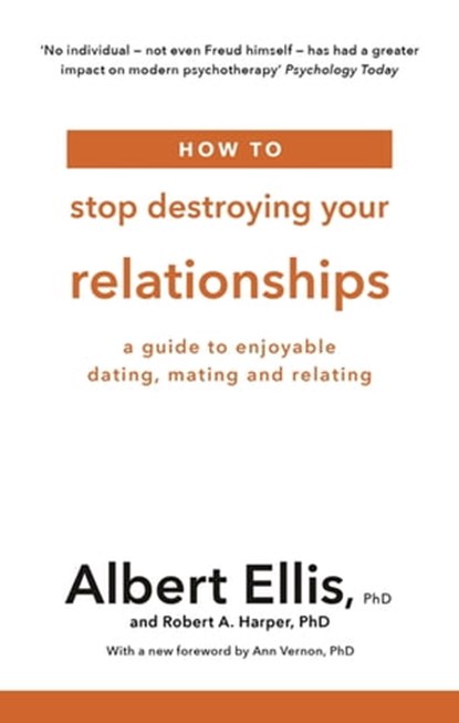 How to Stop Destroying Your Relationships, Albert Ellis PhD ; Robert A. Harper - Ebook - 9781472142795