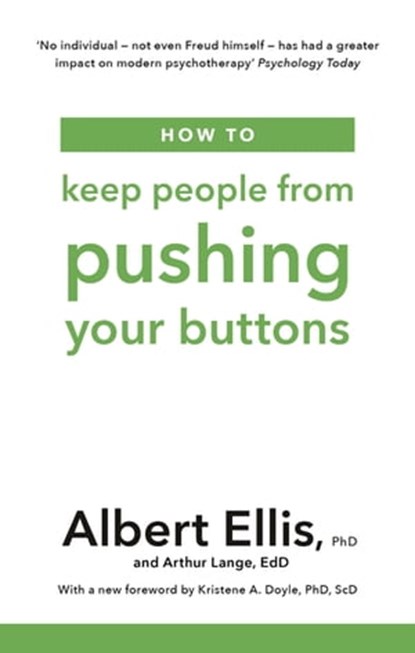 How to Keep People From Pushing Your Buttons, Albert Ellis PhD ; Arthur Lange - Ebook - 9781472142818