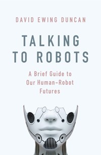 Talking to Robots | David Ewing Duncan | 