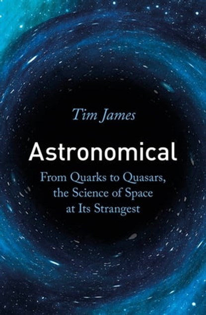 Astronomical, Tim James - Ebook - 9781472144317