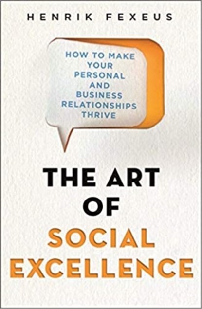 The Art of Social Excellence, Henrik Fexeus - Paperback - 9781472145475