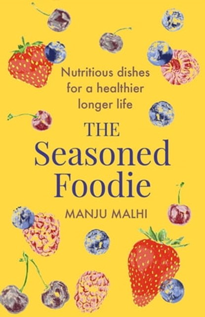The Seasoned Foodie, Manju Malhi - Ebook - 9781472145833