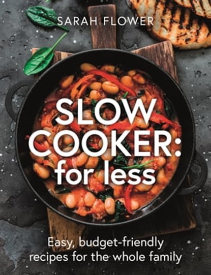 Slow Cooker: for Less, Sarah Flower - Ebook - 9781472146090