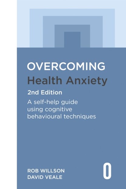 Overcoming Health Anxiety 2nd Edition, Rob Willson ; David Veale - Paperback - 9781472146601