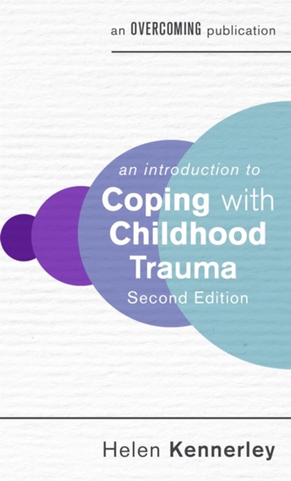 An Introduction to Coping with Childhood Trauma, 2nd Edition, Helen Kennerley - Paperback - 9781472146991