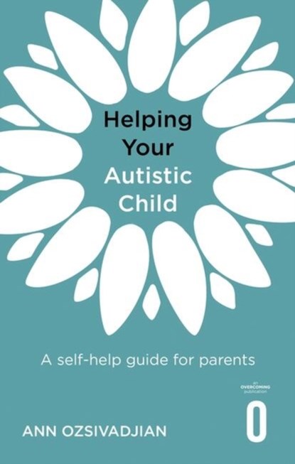 Helping Your Autistic Child, Ann Ozsivadjian - Paperback - 9781472147066