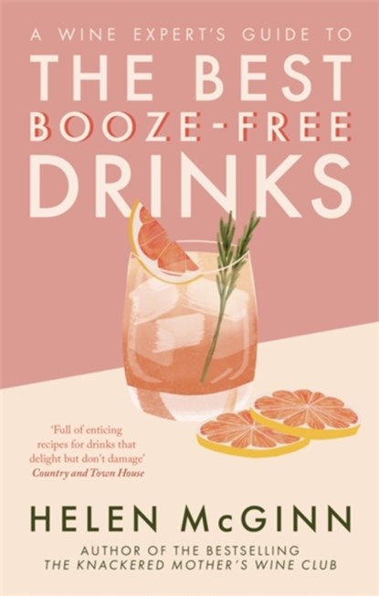 A Wine Expert’s Guide to the Best Booze-Free Drinks, Helen McGinn - Paperback - 9781472147295