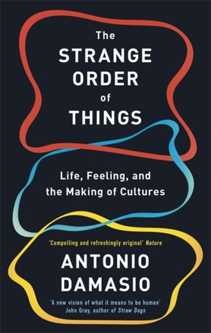 The Strange Order Of Things, Antonio Damasio - Paperback - 9781472147363