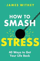 How to Smash Stress - James Withey - 9781472147769