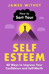 How to Sort Your Self-Esteem - James Withey - 9781472149114