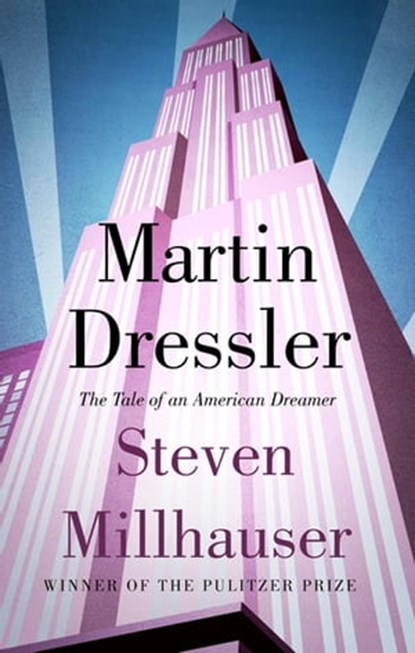 Martin Dressler, Steven Millhauser - Ebook - 9781472151087