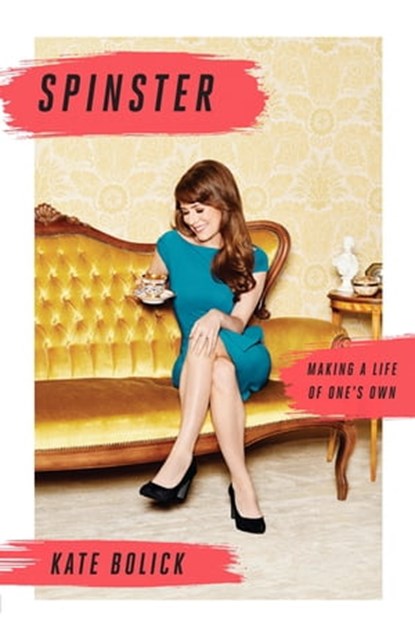 Spinster, Kate Bolick - Ebook - 9781472151193