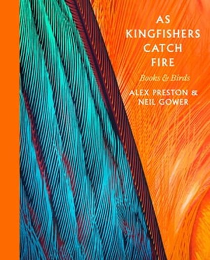 As Kingfishers Catch Fire, Alex Preston ; Neil Gower - Ebook - 9781472152251