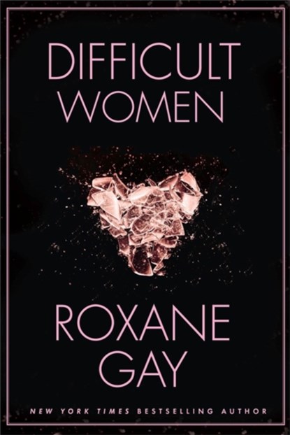 Difficult Women, Roxane Gay - Paperback - 9781472152770