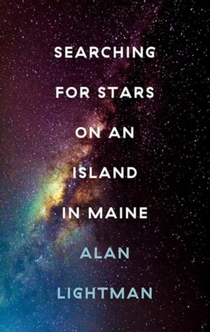 Searching For Stars on an Island in Maine, Alan Lightman - Ebook - 9781472152817