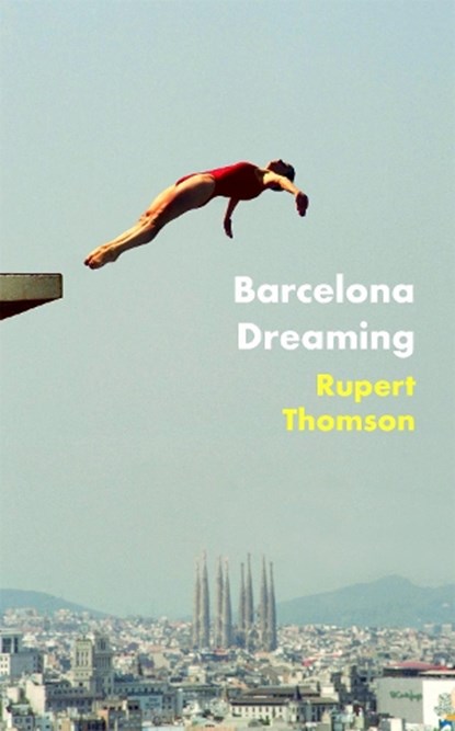 Barcelona Dreaming, Rupert Thomson - Paperback - 9781472153517