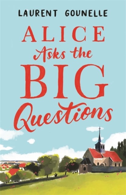 Alice Asks the Big Questions, Laurent Gounelle - Paperback - 9781472153562