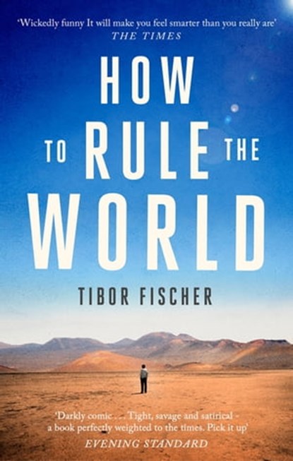 How to Rule the World, Tibor Fischer - Ebook - 9781472153623