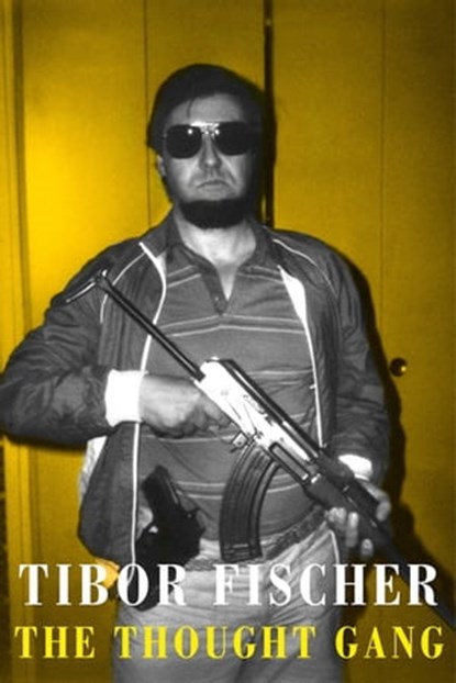 The Thought Gang, Tibor Fischer - Ebook - 9781472153685