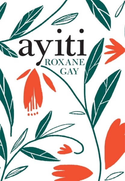 Ayiti, Roxane Gay - Gebonden - 9781472154170