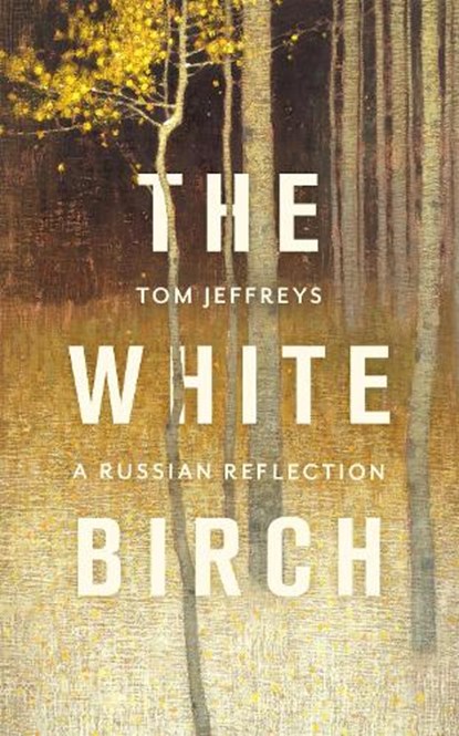 The White Birch, Tom Jeffreys - Gebonden - 9781472155672
