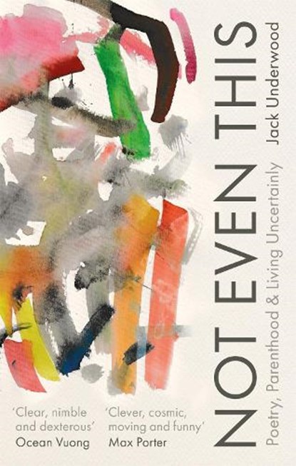 Not Even This, Jack Underwood - Paperback - 9781472156075
