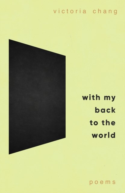 With My Back to the World, Victoria Chang - Gebonden - 9781472158215