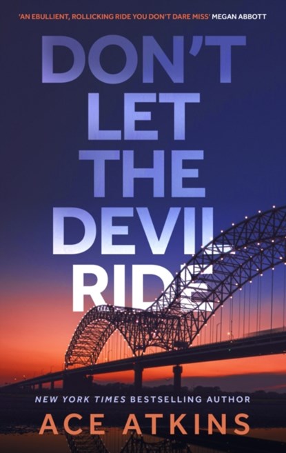 Don't Let the Devil Ride, Ace Atkins - Gebonden - 9781472159205